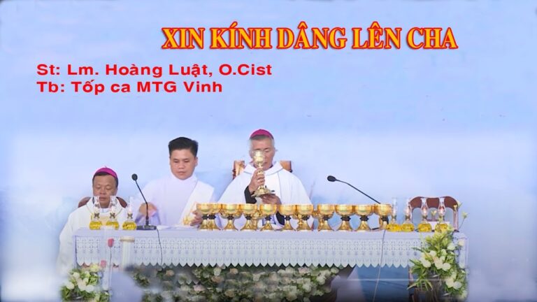 Xin kính dâng Cha (dâng lễ) St: Lm. Hoàng Luật, Tb: Tốp ca MTG Vinh